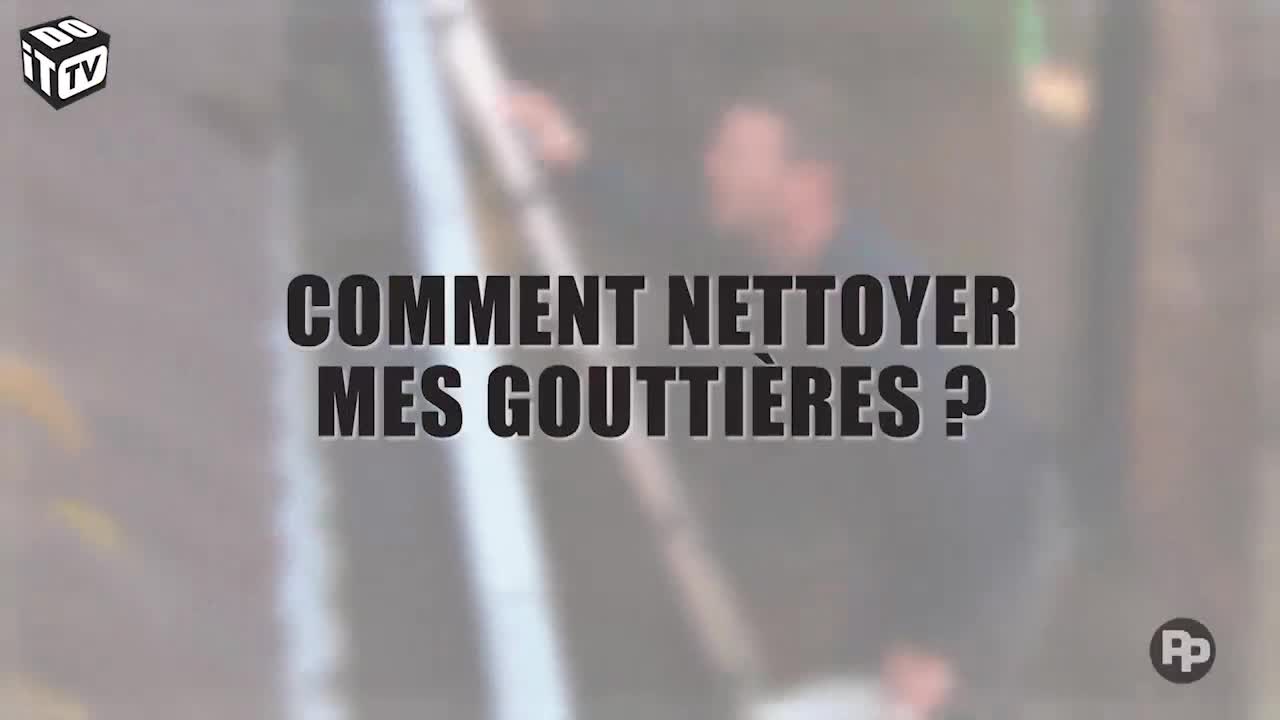 Comment nettoyer vos gouttières?